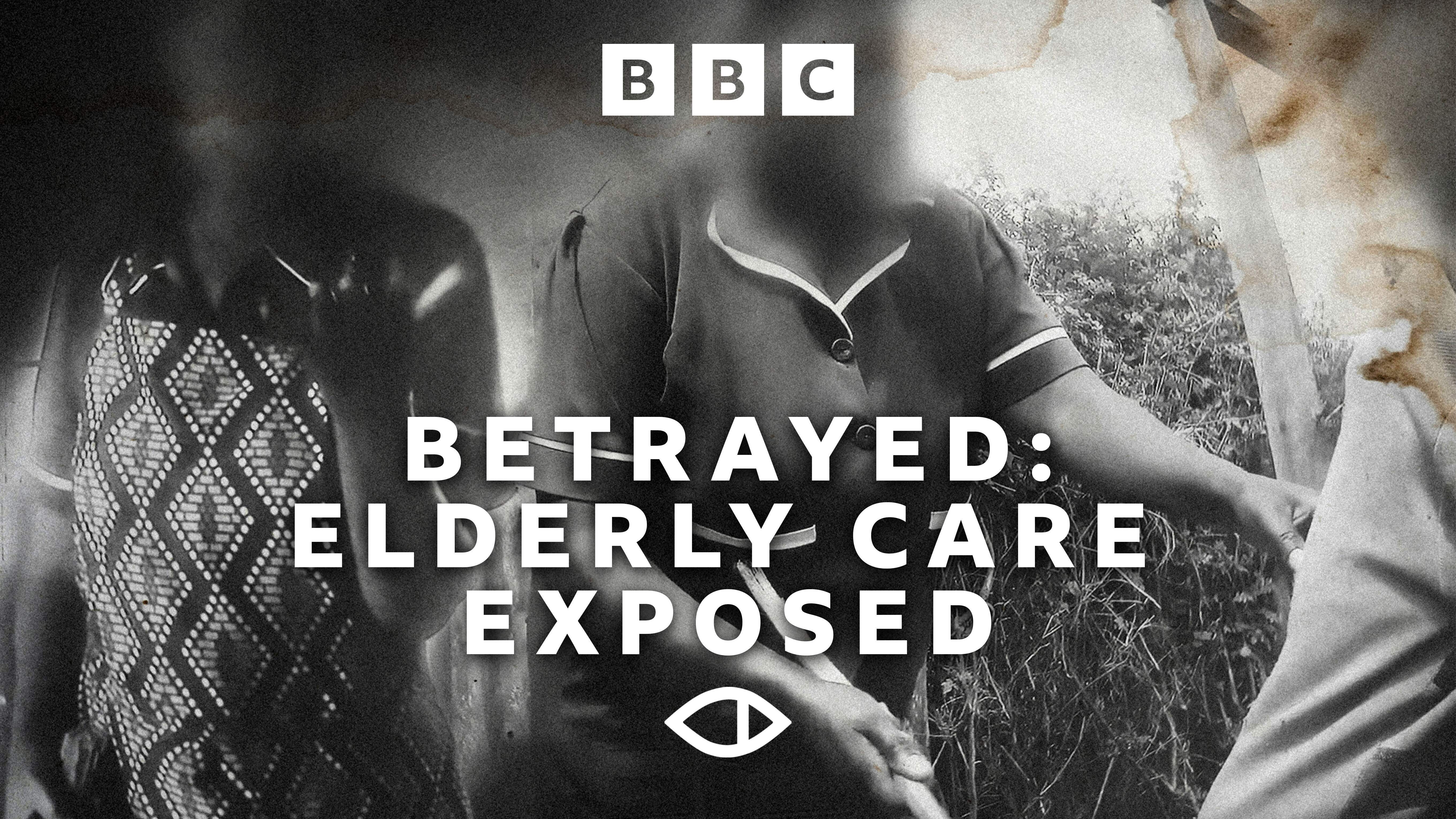 Betrayed: Elderly Care Exposed