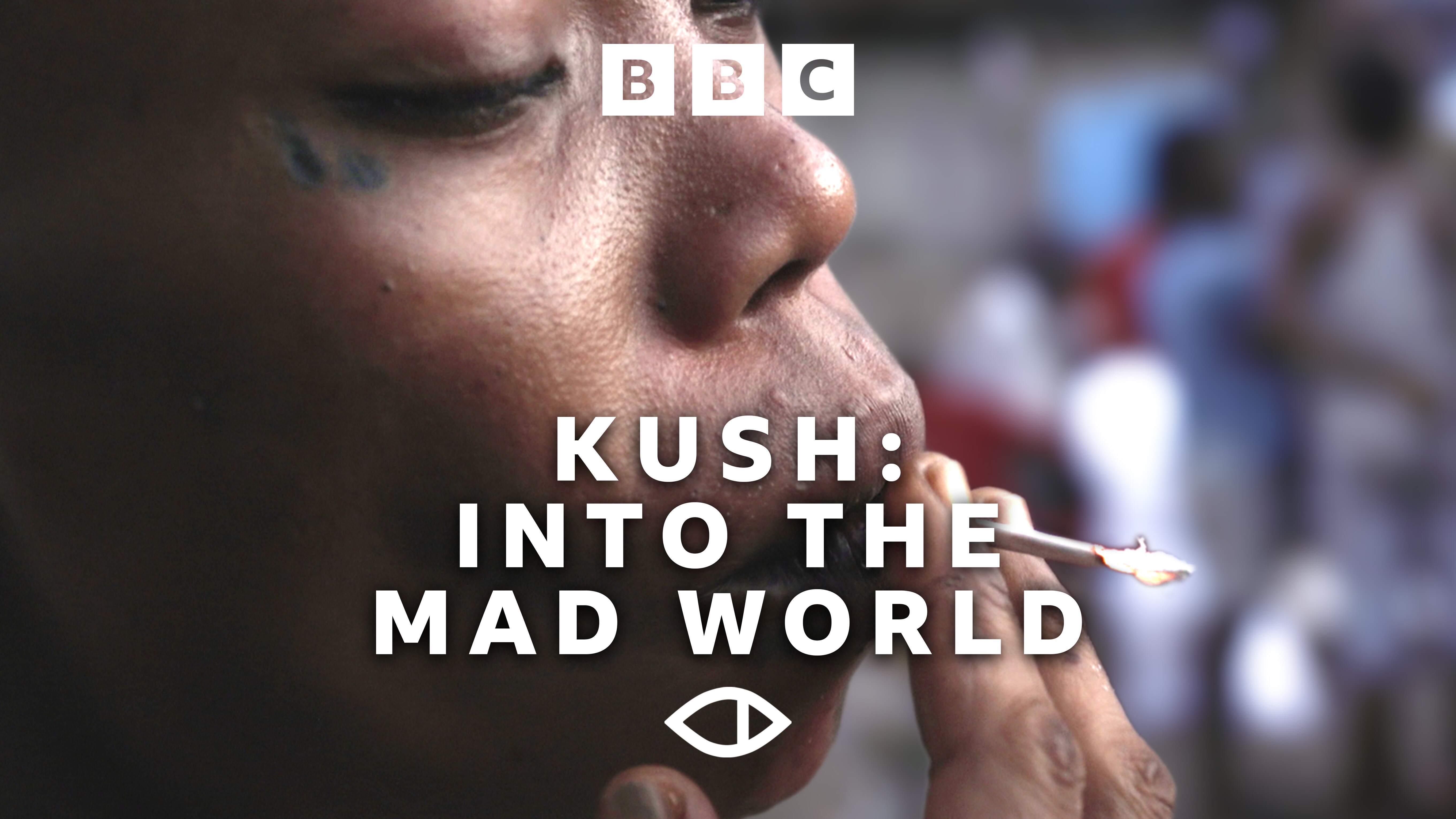 Kush: Into the Mad World