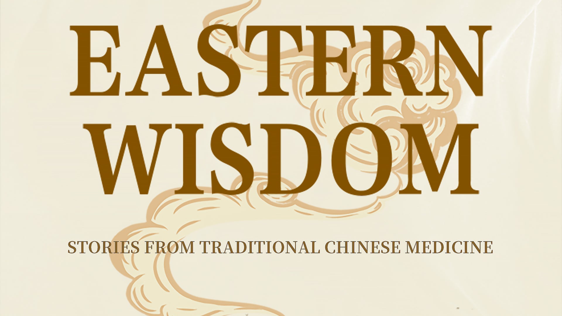 Eastern Wisdom: Stories of Traditional Chinese Medicine