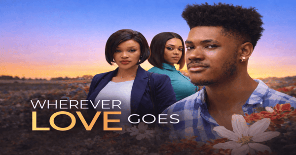 WHEREVER LOVE GOES