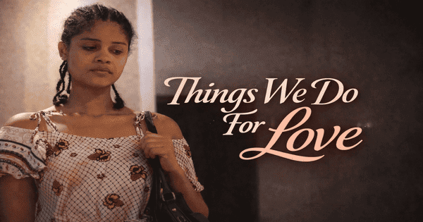 THINGS WE DO FOR LOVE