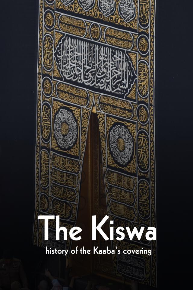 The Kiswa History of the Kaaba's Covering